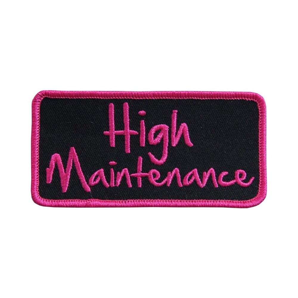 High Maintenance - Iron-On / Sew-On Embroidered Rayon Patch, 4" x 2"